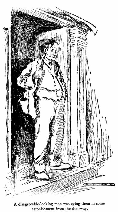 ‘A Disagreeable-looking Man Was Eying Them in Some Astonishment from the Doorway.’ 